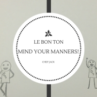 Le Bon Ton, mind your manners!
